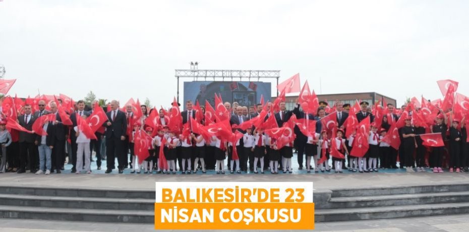 Balıkesir'de 23 Nisan coşkusu 