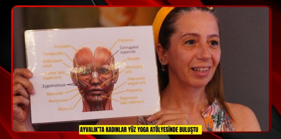 Ayvalık’ta kadınlar yüz yoga atölyesinde buluştu  