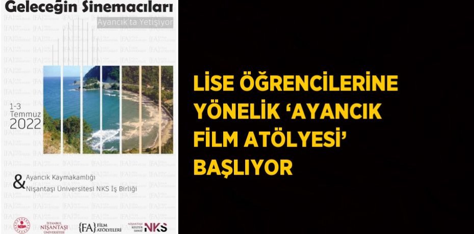LİSE ÖĞRENCİLERİNE YÖNELİK ‘AYANCIK FİLM ATÖLYESİ’ BAŞLIYOR