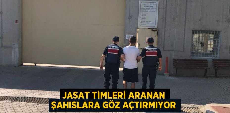 JASAT Timleri aranan şahıslara göz açtırmıyor