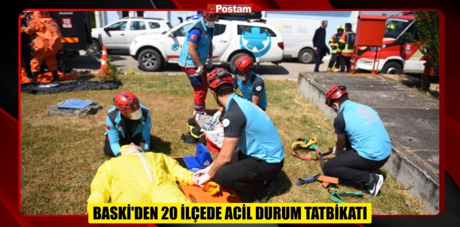BASKİ’DEN 20 İLÇEDE ACİL DURUM TATBİKATI