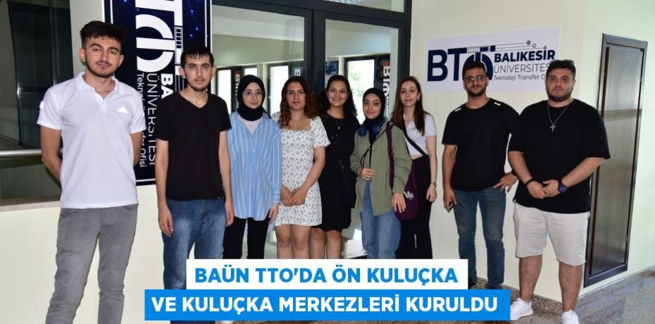 BAÜN TTO’da Ön Kuluçka ve Kuluçka Merkezleri Kuruldu