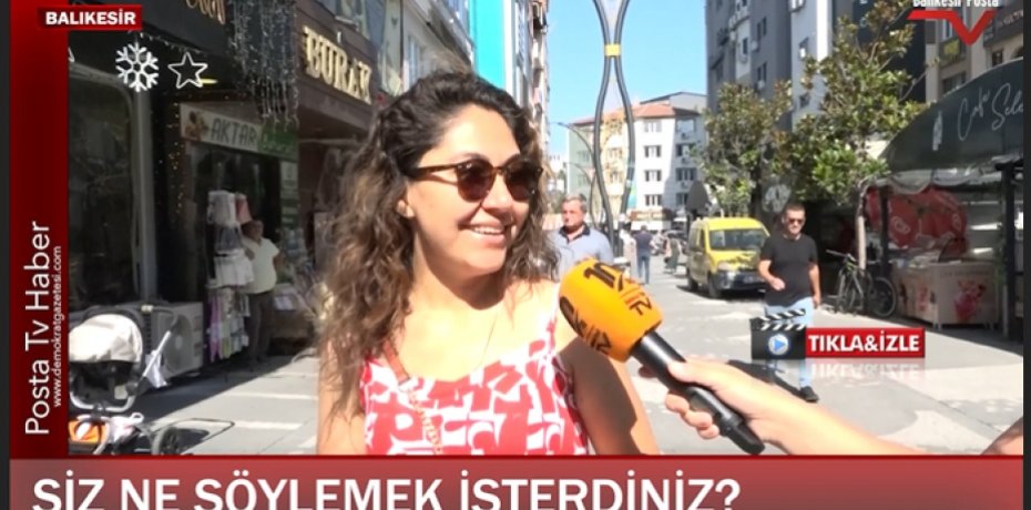 PEKİ SİZ KİME NE SÖYLEMEK İSTERDİNİZ Balıkesir'de sorduk!