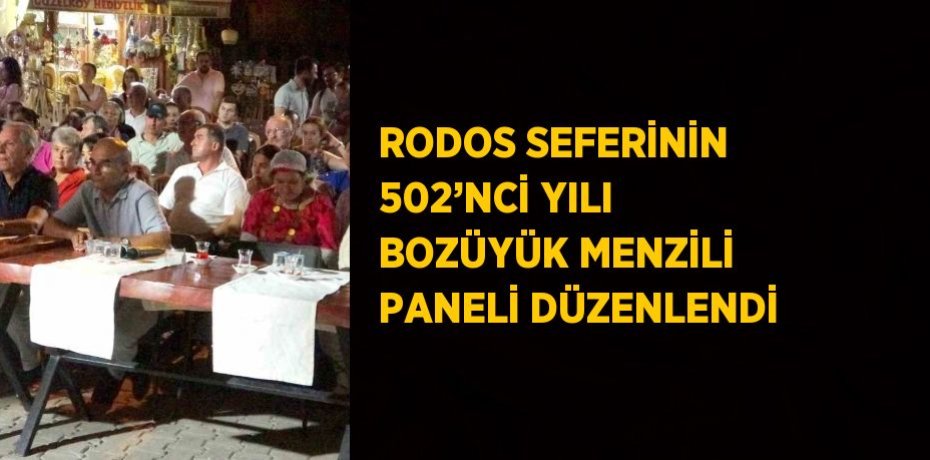 RODOS SEFERİNİN 502’NCİ YILI BOZÜYÜK MENZİLİ PANELİ DÜZENLENDİ