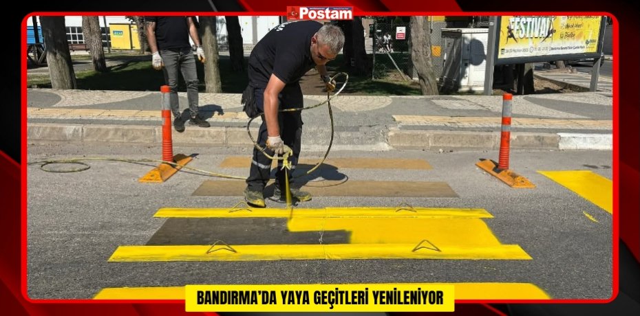 BANDIRMA’DA YAYA GEÇİTLERİ YENİLENİYOR
