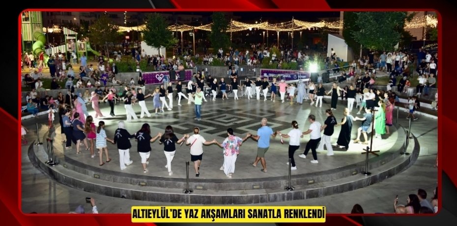 ALTIEYLÜL’DE YAZ AKŞAMLARI SANATLA RENKLENDİ