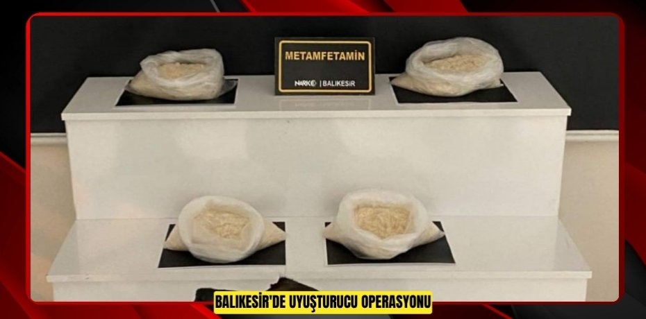 Balıkesir'de uyuşturucu operasyonu  