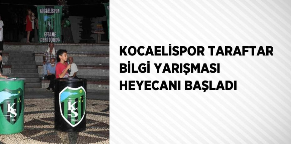 KOCAELİSPOR TARAFTAR BİLGİ YARIŞMASI HEYECANI BAŞLADI