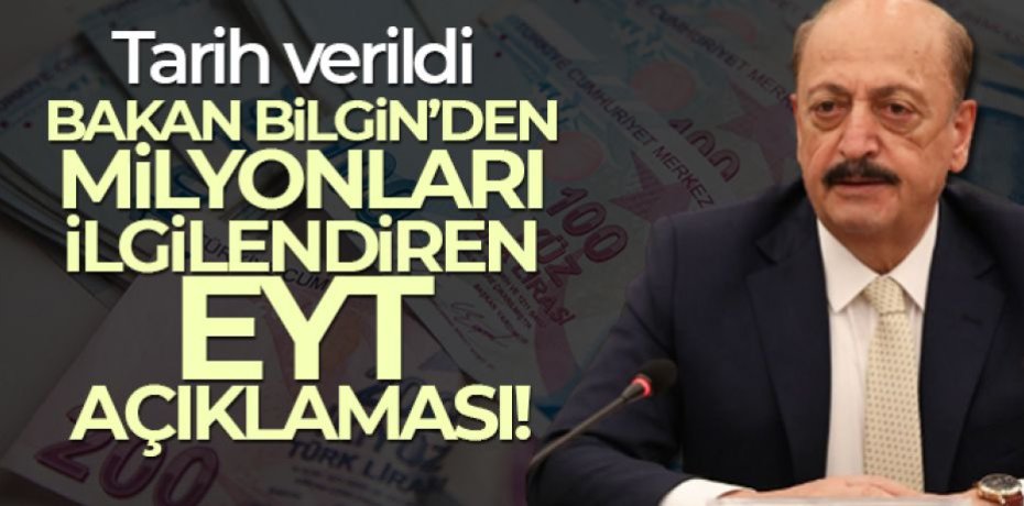Bakan Bilgin'den EYT açıklaması!