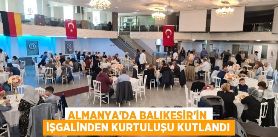 ALMANYA’DA BALIKESİR’İN İŞGALİNDEN KURTULUŞU KUTLANDI