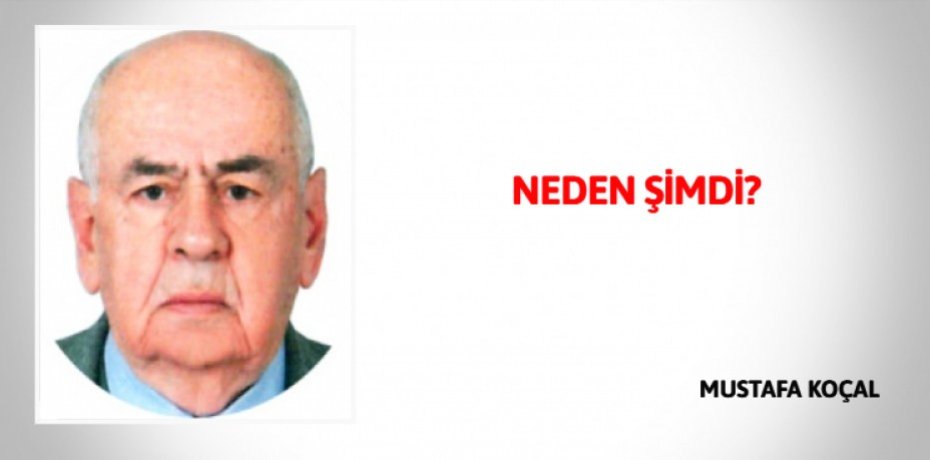 NEDEN ŞİMDİ?