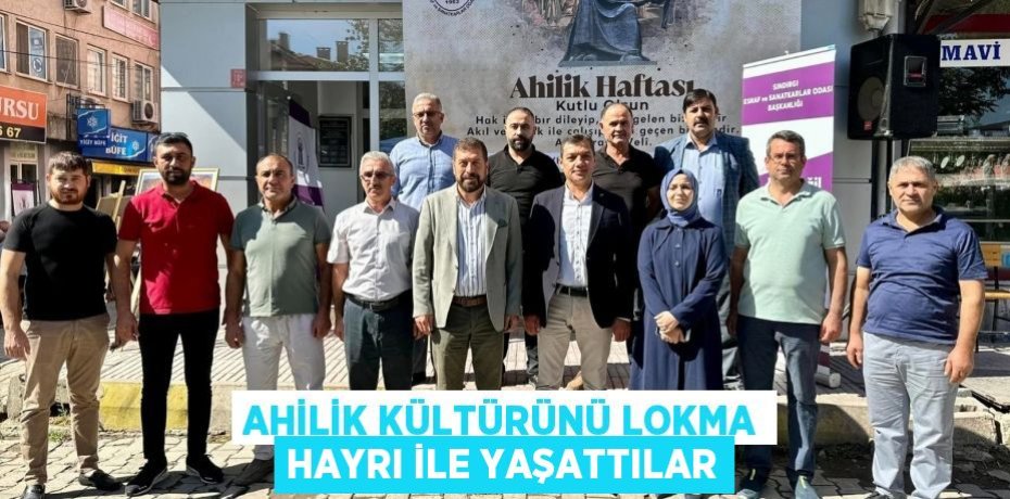 Ahilik Kültürünü lokma hayrı ile yaşattılar