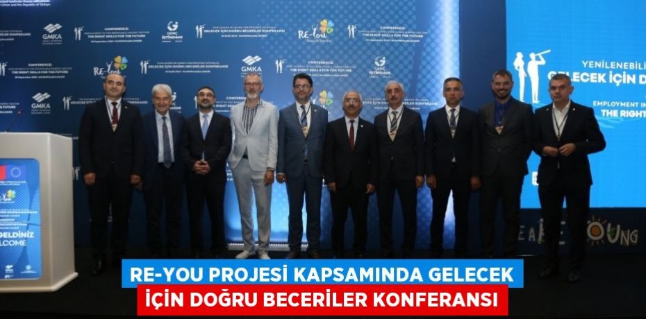Re-You Projesi Kapsamında Gelecek İçin Doğru Beceriler Konferansı