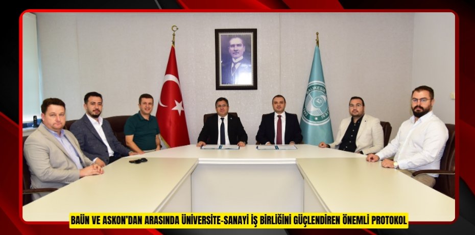 BAÜN VE ASKON’DAN ARASINDA ÜNİVERSİTE–SANAYİ İŞ BİRLİĞİNİ GÜÇLENDİREN ÖNEMLİ PROTOKOL