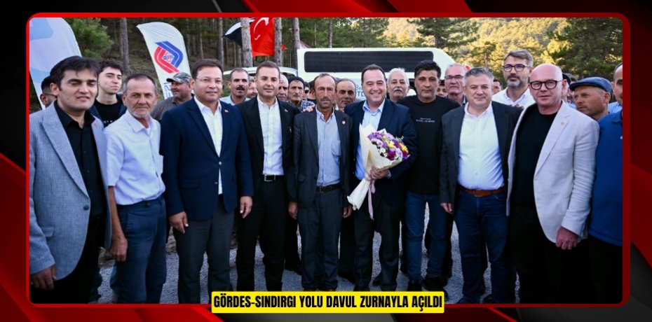 GÖRDES-SINDIRGI YOLU DAVUL ZURNAYLA AÇILDI