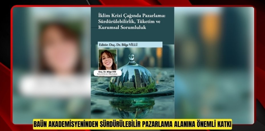 BAÜN AKADEMİSYENİNDEN SÜRDÜRÜLEBİLİR PAZARLAMA ALANINA ÖNEMLİ KATKI