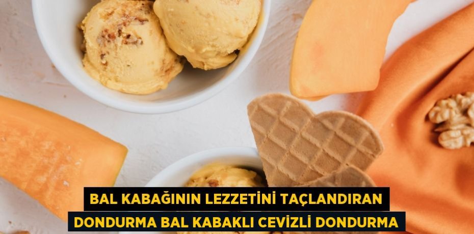 Bal Kabağının Lezzetini Taçlandıran Dondurma Bal Kabaklı Cevizli Dondurma