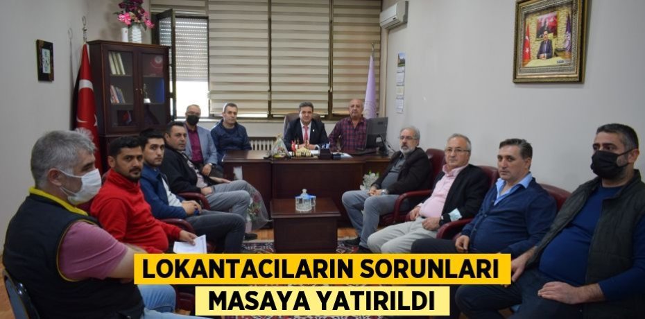 LOKANTACILARIN SORUNLARI  MASAYA YATIRILDI