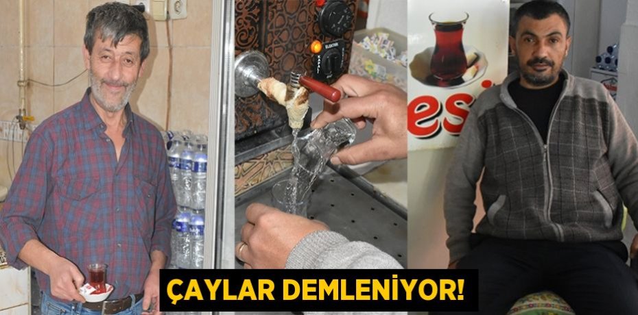 ÇAYLAR DEMLENİYOR!
