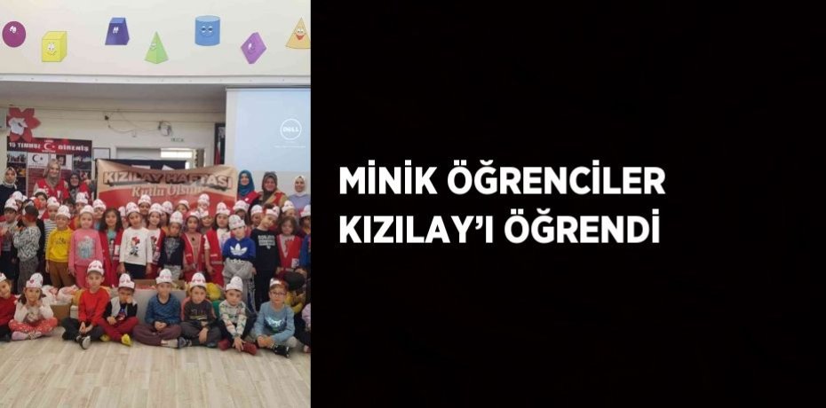 MİNİK ÖĞRENCİLER KIZILAY’I ÖĞRENDİ