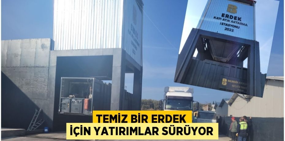 TEMİZ BİR ERDEK İÇİN YATIRIMLAR SÜRÜYOR