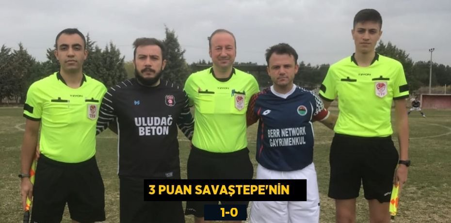 3 PUAN SAVAŞTEPE’NİN        1-0