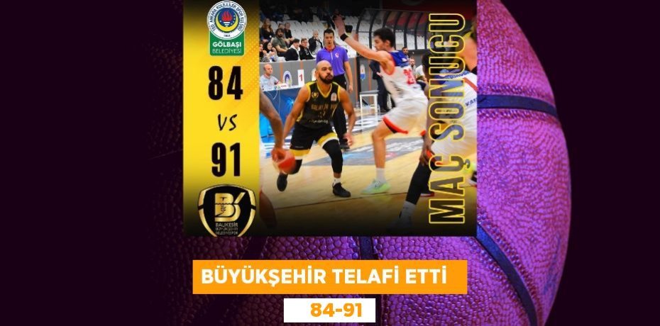 BÜYÜKŞEHİR TELAFİ ETTİ       84-91