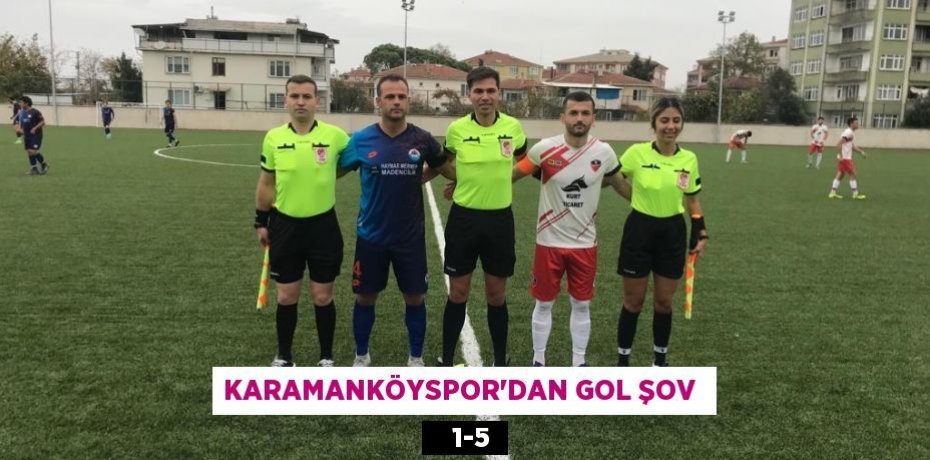 KARAMANKÖYSPOR’DAN GOL ŞOV     1-5