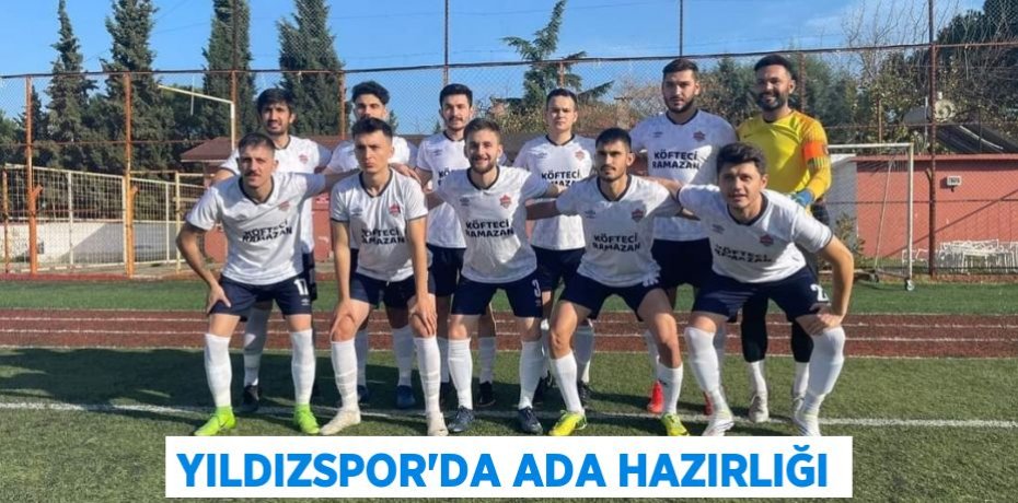 YILDIZSPOR’DA ADA HAZIRLIĞI
