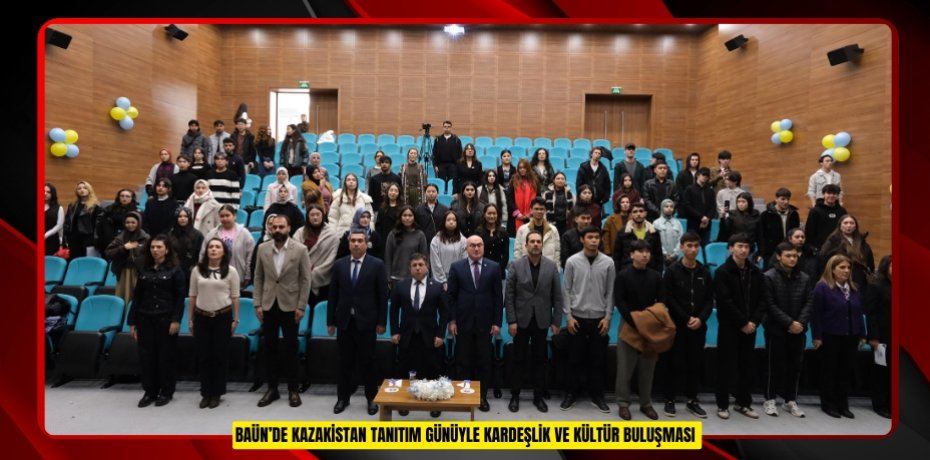 BAÜN’DE KAZAKİSTAN TANITIM GÜNÜYLE KARDEŞLİK VE KÜLTÜR BULUŞMASI