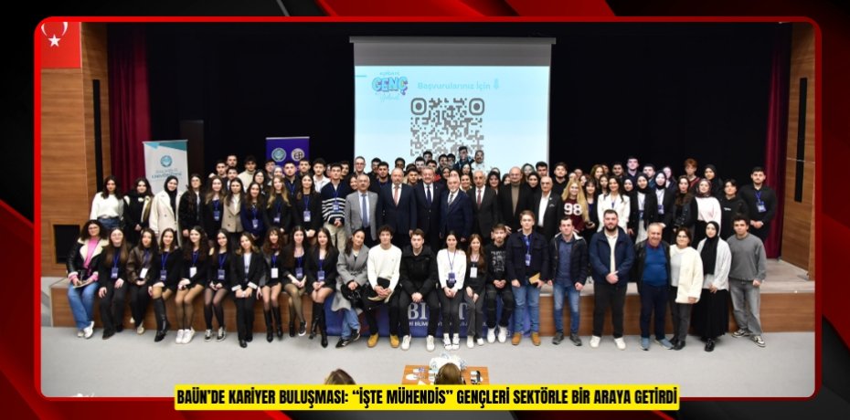 BAÜN’DE KARİYER BULUŞMASI: “İŞTE MÜHENDİS” GENÇLERİ SEKTÖRLE BİR ARAYA GETİRDİ