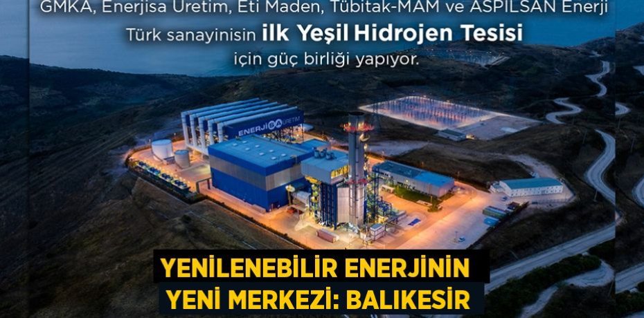 YENİLENEBİLİR ENERJİNİN  YENİ MERKEZİ: BALIKESİR
