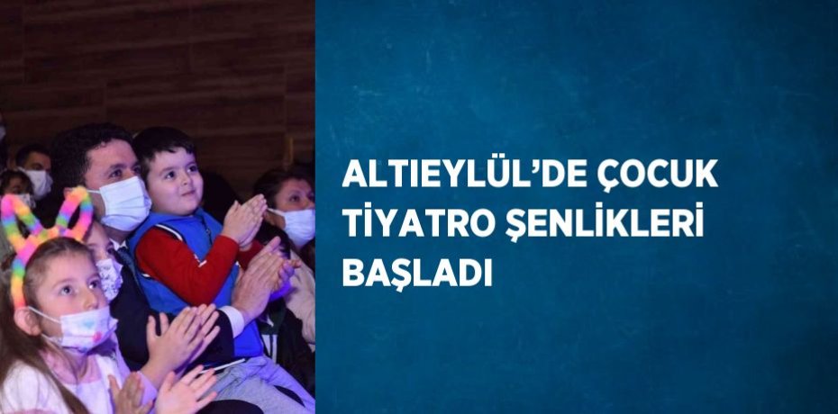 ALTIEYLÜL’DE ÇOCUK TİYATRO ŞENLİKLERİ BAŞLADI