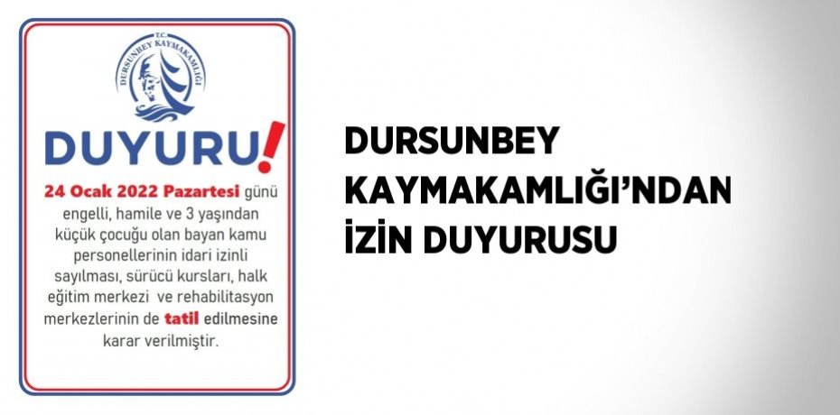 DURSUNBEY KAYMAKAMLIĞI’NDAN İZİN DUYURUSU