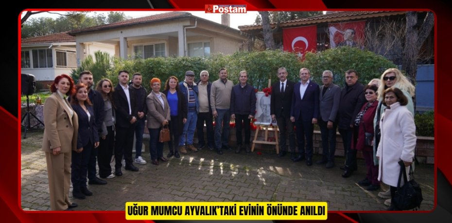 UĞUR MUMCU AYVALIK’TAKİ EVİNİN ÖNÜNDE ANILDI