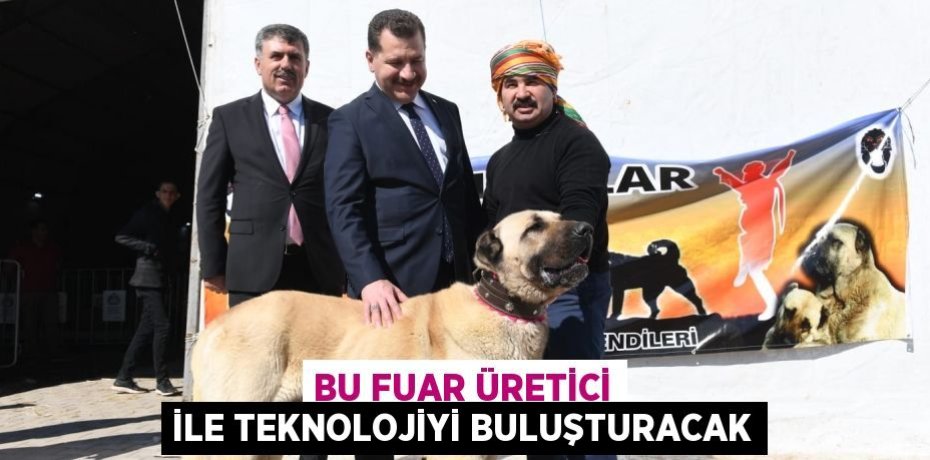 BU FUAR ÜRETİCİ İLE TEKNOLOJİYİ BULUŞTURACAK