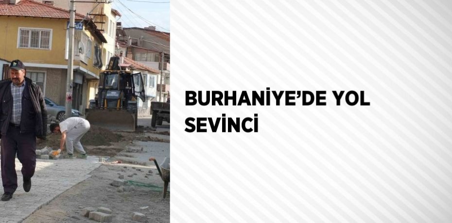 BURHANİYE’DE YOL SEVİNCİ