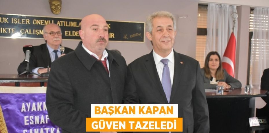 BAŞKAN KAPAN  GÜVEN TAZELEDİ