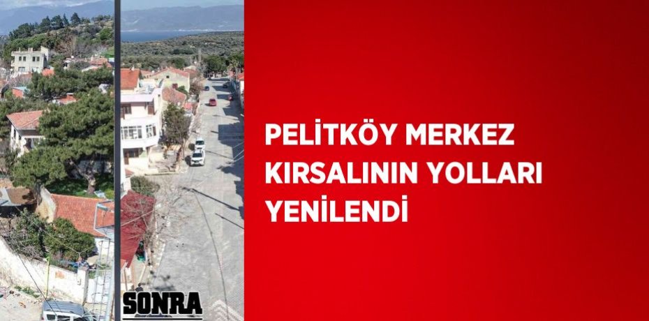 PELİTKÖY MERKEZ KIRSALININ YOLLARI YENİLENDİ