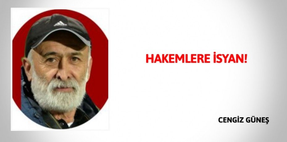 HAKEMLERE İSYAN!