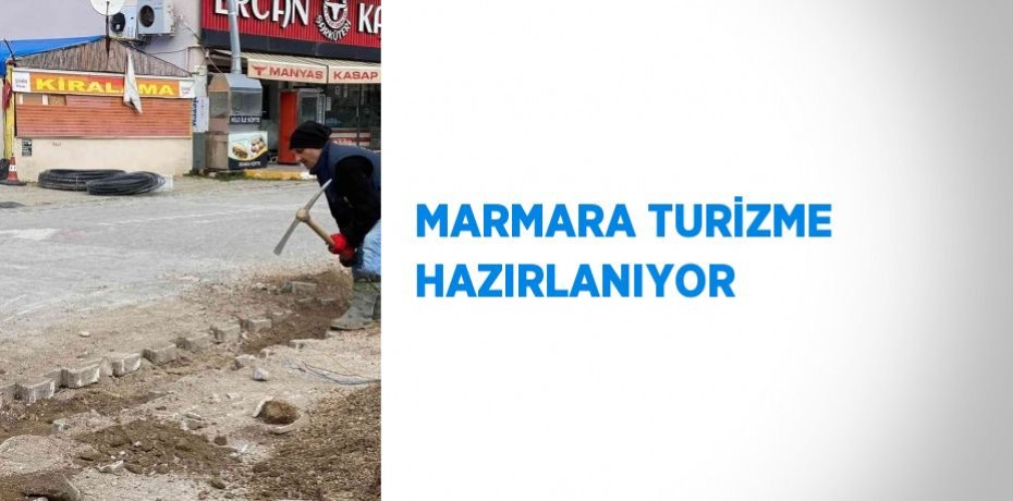 MARMARA TURİZME HAZIRLANIYOR