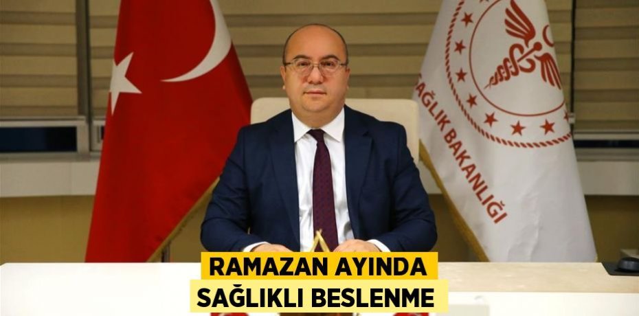 RAMAZAN AYINDA SAĞLIKLI BESLENME