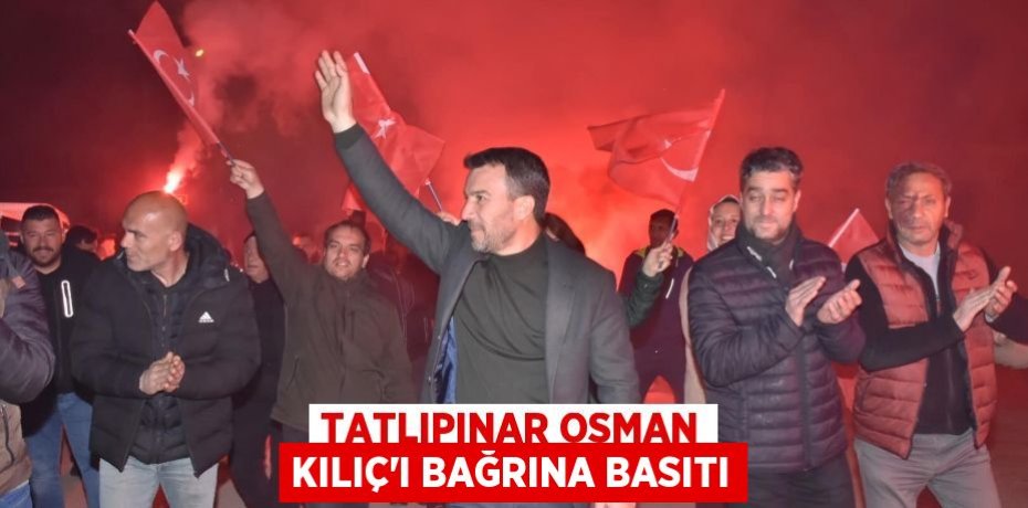 TATLIPINAR OSMAN KILIÇ’I BAĞRINA BASITI