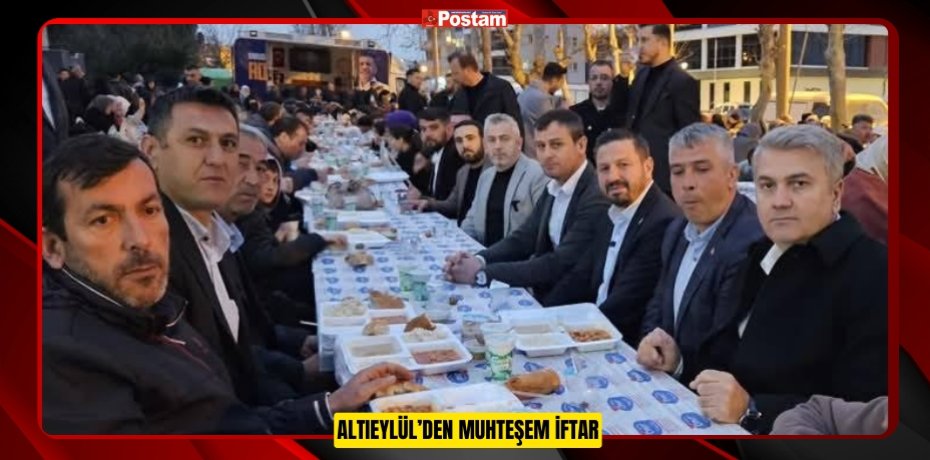 ALTIEYLÜL’DEN MUHTEŞEM İFTAR