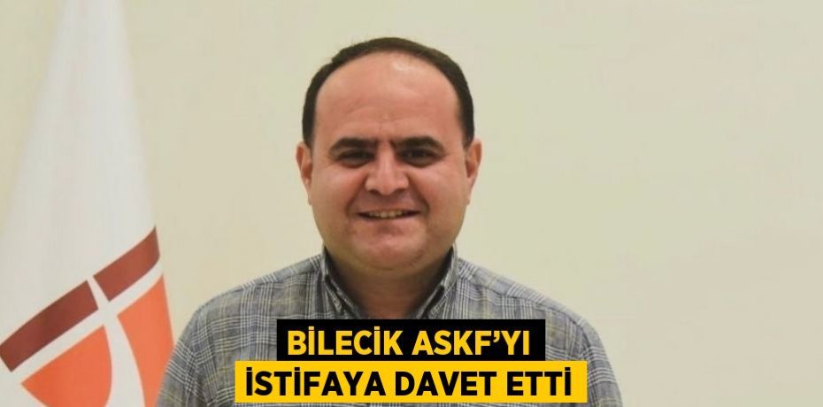 BİLECİK ASKF’YI İSTİFAYA DAVET ETTİ