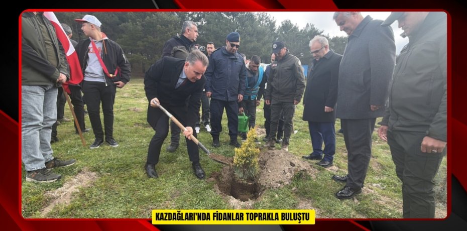  Kazdağları'nda fidanlar toprakla buluştu  