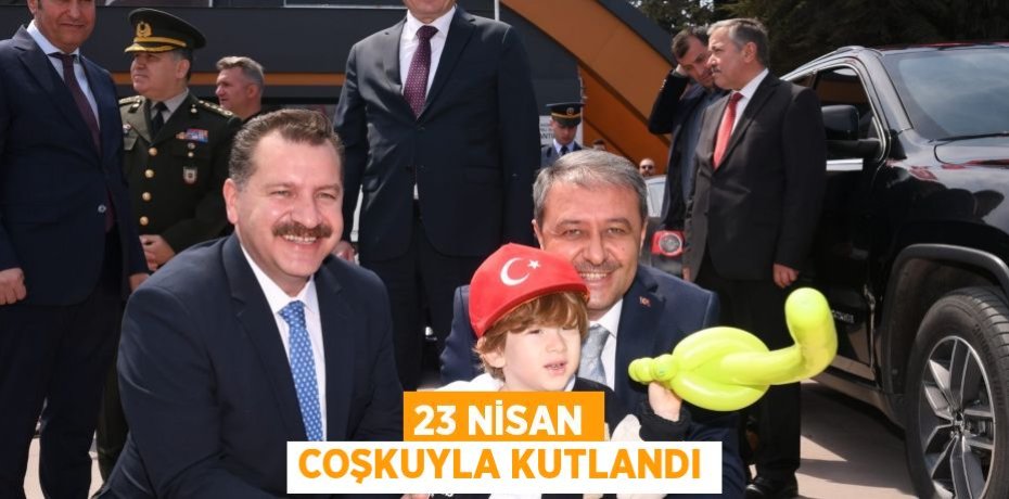 23 Nisan Coşkuyla Kutlandı