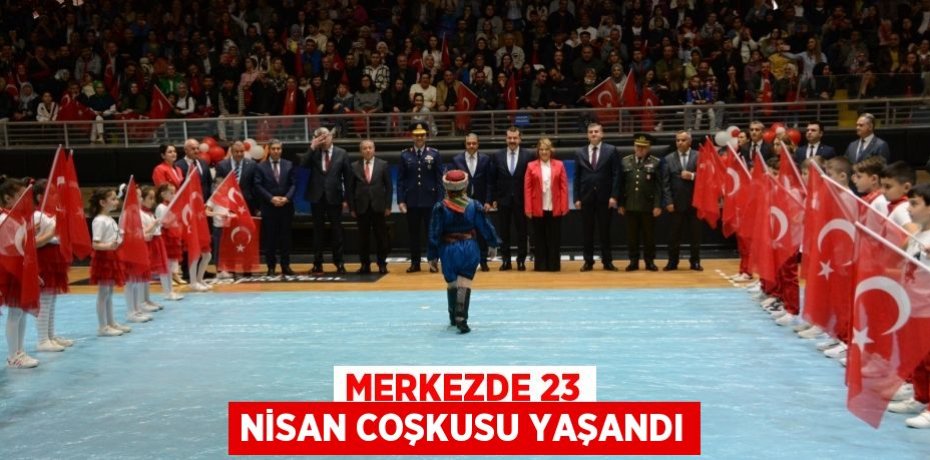 Merkezde 23 Nisan Coşkusu Yaşandı