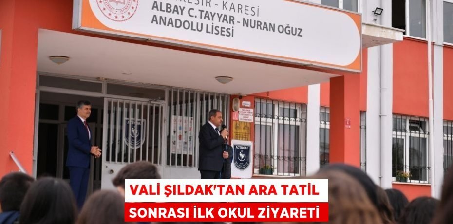 Vali Şıldak'tan Ara Tatil Sonrası İlk Okul Ziyareti