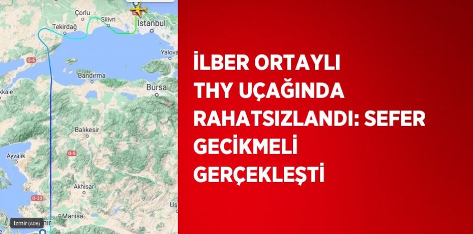 İLBER ORTAYLI THY UÇAĞINDA RAHATSIZLANDI: SEFER GECİKMELİ GERÇEKLEŞTİ